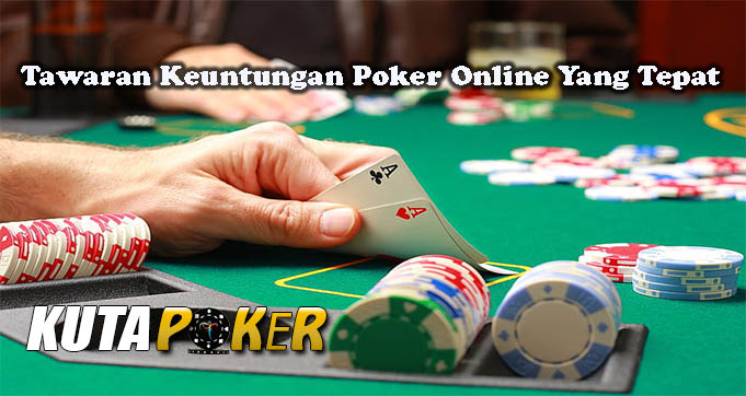 Tawaran Keuntungan Poker Online Yang Tepat
