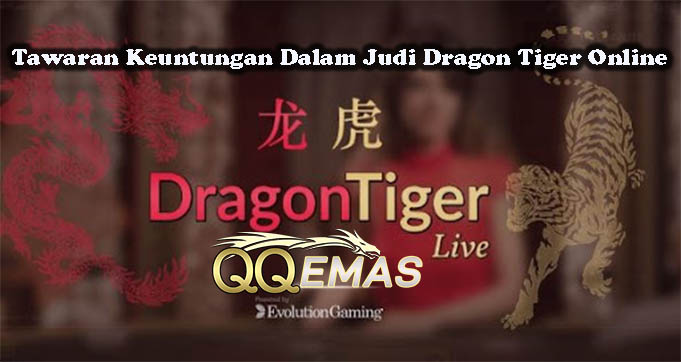 Tawaran Keuntungan Dalam Judi Dragon Tiger Online
